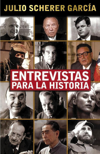 Entrevistas para la historia, de Scherer García, Julio. Editorial Ediciones Proceso, tapa blanda en español, 2016