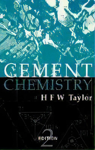 Cement Chemistry, Second Edition, De H.f.w. Taylor. Editorial Ice Publishing, Tapa Dura En Inglés