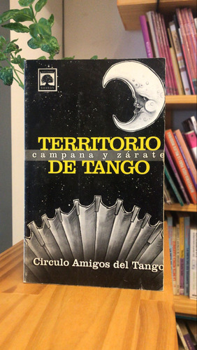 Territorio De Tango. Campana Y Zárate. Amigos Del Tango