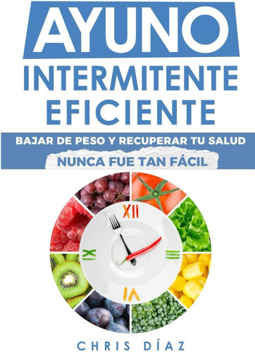 Libro: Ayuno Intermitente Eficiente: Bajar De Peso Y Recuper