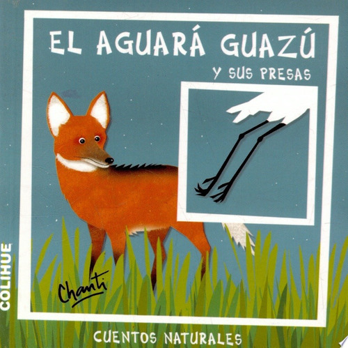 El Aguara Guazu Y Sus Presas - Cuentos Naturales, Chanti