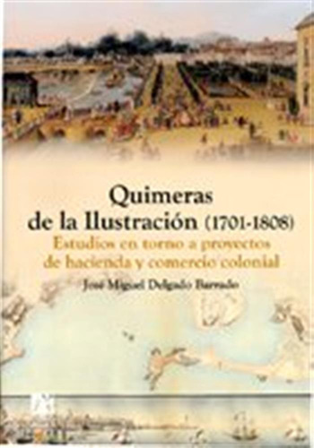 Quimeras De La Ilustracion -1701-1808-: Estudios En Torno A