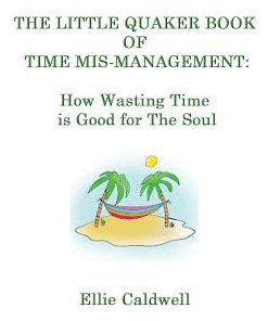 Libro The Little Quaker Book Of Time Mis-management: How ...