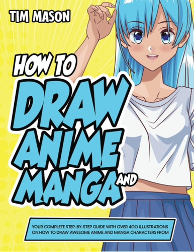 Libro: How To Draw Anime And Manga:: Your Complete Step-by-s