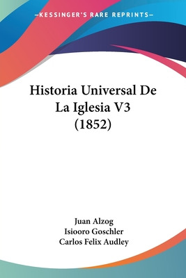 Libro Historia Universal De La Iglesia V3 (1852) - Alzog,...