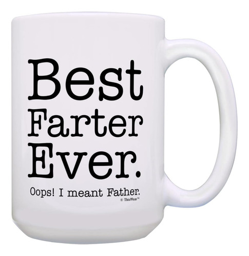 Best Dad Ever Mug Para Papá Best Farter Ever Oops Me Refería