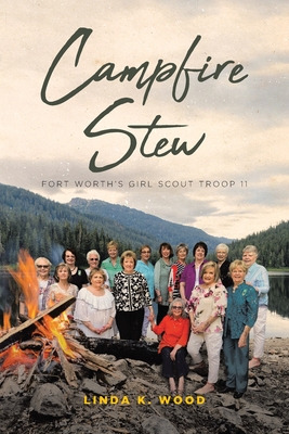 Libro Campfire Stew: Fort Worth's Girl Scout Troop 11 - W...