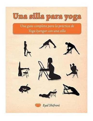 Una Silla Para Yoga : Dr Eyal Shifroni 