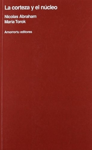 La Corteza Y El Nucleo - N.y Torok M. Abraham