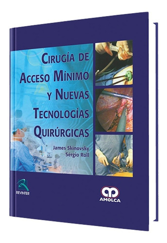 Cirugía De Acceso Mínimo Y Nuevas Tecnologías Quirúrgicas.