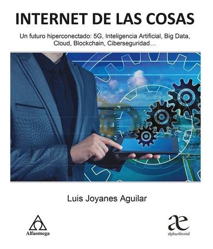 Internet De Las Cosas, De Joyanes. Editorial Alfaomega, Tapa Blanda, Edición Alfaomega En Español, 2021