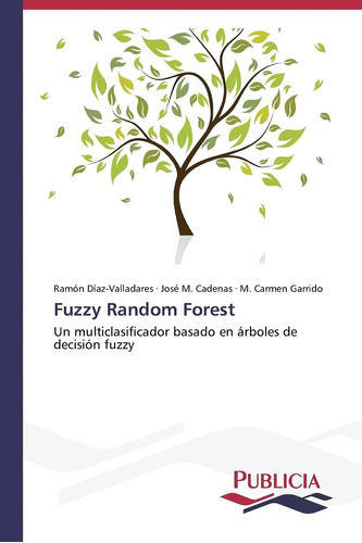 Libro: Fuzzy Random Forest: Un Multiclasificador Basado En Á