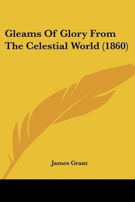 Libro Gleams Of Glory From The Celestial World (1860) - G...