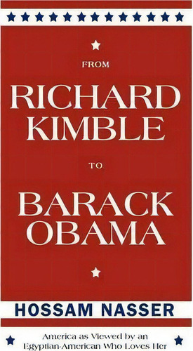 From Richard Kimble To Barack Obama, De Hossam Nasser. Editorial Balboa Press, Tapa Blanda En Inglés