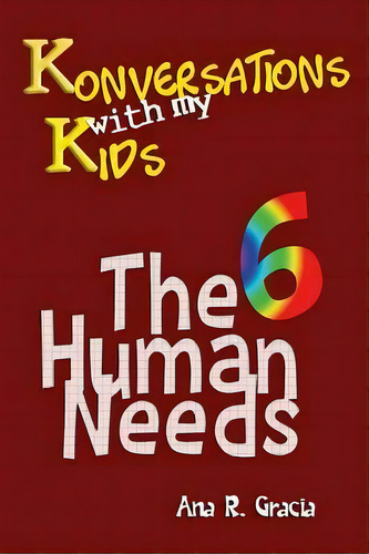 Konversations With My Kids : The 6 Human Needs, De Ana R Gracia. Editorial Createspace Independent Publishing Platform, Tapa Blanda En Inglés