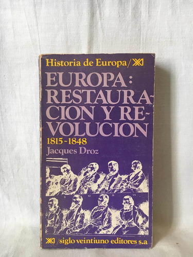 Europa: Restauración Y Revolución - J. Droz - Siglo Xxi