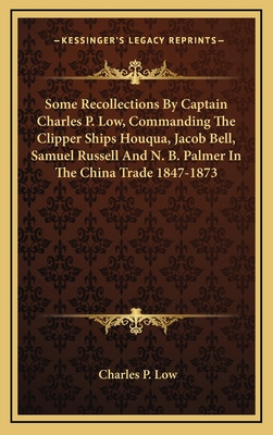 Libro Some Recollections By Captain Charles P. Low, Comma...