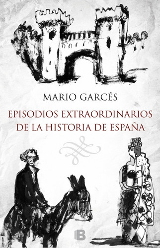 Episodios Extraordinarios De Historia España - Garcés  - 