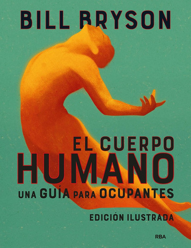 El Cuerpo Humano (ilustrado), De Bryson, Bill. Editorial Rba Libros, Tapa Dura En Español