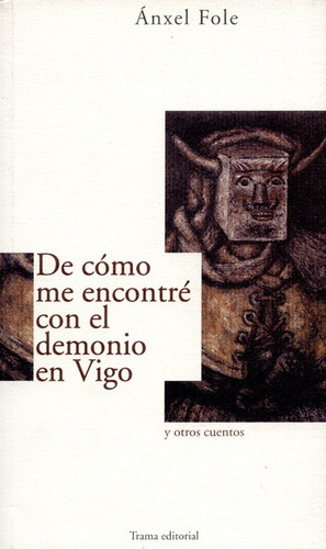 De Cómo Me Encontré Con El Demonio En Vigo Y Otros Cuentos, De Fole, Ánxel. Editorial Trama, Tapa Blanda, Edición 1 En Español, 1997