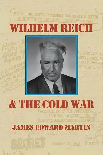 Wilhelm Reich And The Cold War, De James Edward Martin. Editorial Natural Energy Works, Tapa Blanda En Inglés