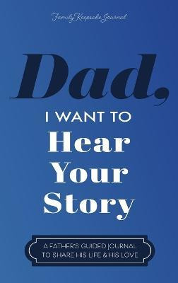 Libro Dad, I Want To Hear Your Story : A Father's Guided ...