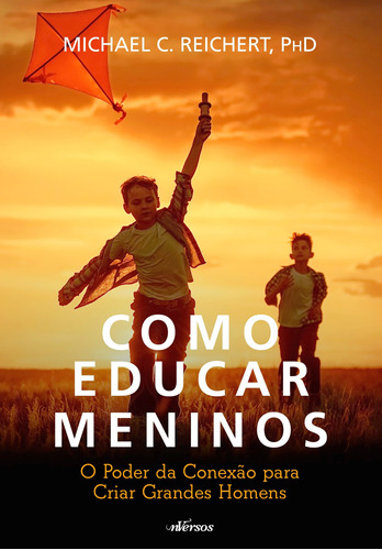 Como Educar Meninos: O poder da conexão para criar grandes homens, de C. Reichert, Phd., Michael. nVersos Editora Ltda. EPP, Tarcherperigee, capa mole em português, 2019