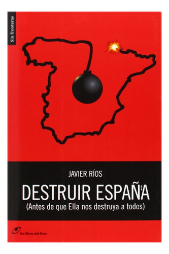 Libro Destruir Espana 2 Ed De Rios Javier