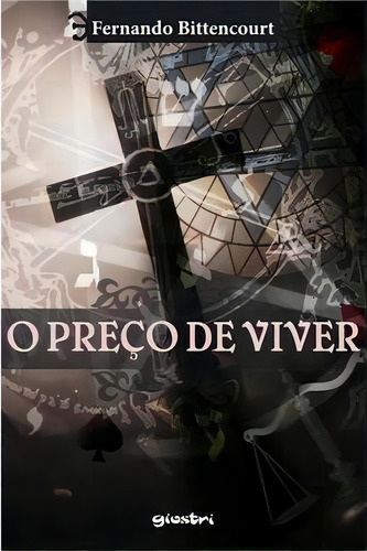 Preço De Viver, O, De Fernando Bittencourt. Editora Giostri, Capa Dura Em Português