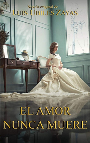 Libro:  El Amor Nunca Muere (spanish Edition)