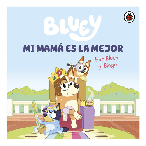 Libro Bluey. Un Cuento - Mi Mamá Es La Mejor - Bluey