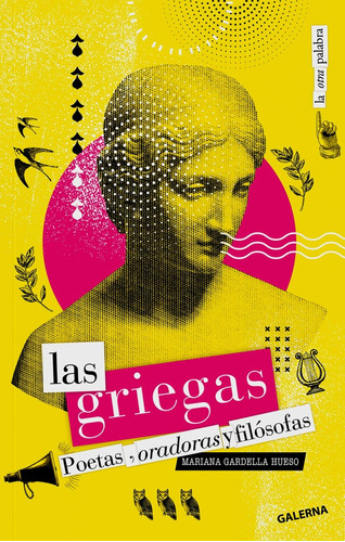 Griegas, Las. Poetas, Oradoras Y Filosofas - Mariana Gardell