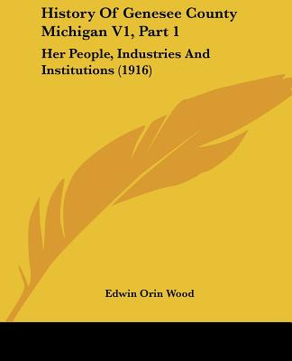 Libro History Of Genesee County Michigan V1, Part 1: Her ...