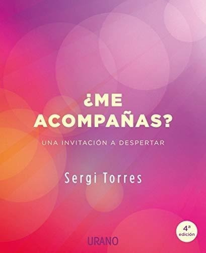 ¿me Acompañas?: Una Invitación A Despertar (crecimiento Pers