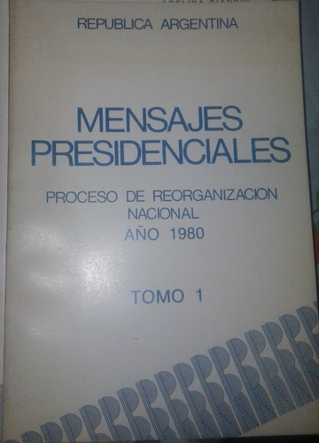 Mensajes Presidenciales Junta Militar Tomo 1 Videla Jorge R