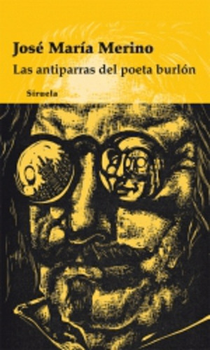 Antiparras Del Poeta Burlon, Las, De Merino, José Maria. Serie N/a, Vol. Volumen Unico. Editorial Siruela, Tapa Blanda, Edición 1 En Español