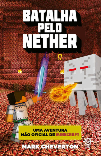 Batalha pelo Nether (Vol. 2 Uma Aventura Não Oficial de Minecraft), de Cheverton, Mark. Série Minecraft (2), vol. 2. Editora Record Ltda., capa mole em português, 2015