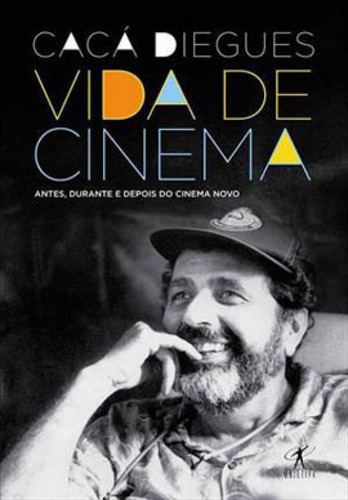 Vida De Cinema, De Diegues, Cacá. Editora Objetiva, Capa Mole, Edição 1ª Edição - 2014 Em Português