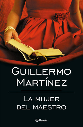 La Mujer Del Maestro De Guillermo Martínez - Planeta