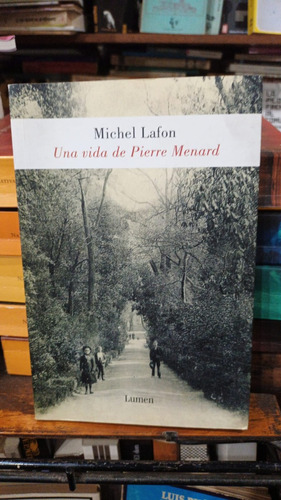 Michel Lafon - Una Vida De Pierre Menard - Traduc Cesar Aira