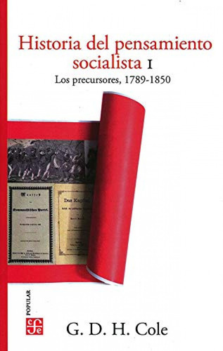 Historia Del Pensamiento Socialista I. Los Precursores, 1789-1850, de Cole, G. D. H.. Editorial Fondo de Cultura Económica, tapa blanda en español, 2020