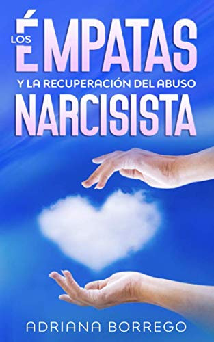 Los Empatas Y La Recuperacion Del Abuso Narcisista: Guia Pra