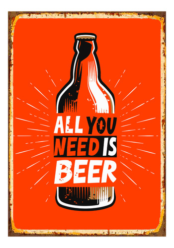 1 Cartel Metal Aluminio All You Need Is Beer 40x28 Cm