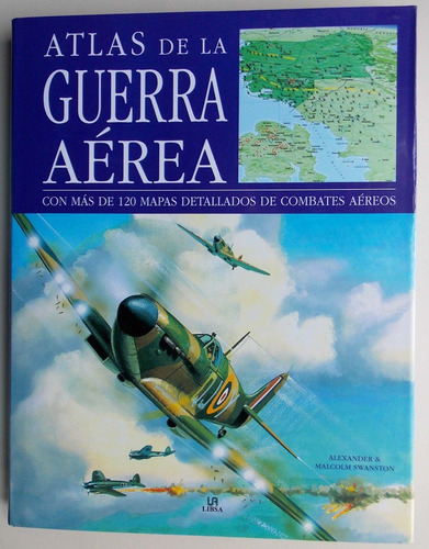 Atlas Ilustrado De La Guerra Aérea Alexander & M. Swanston