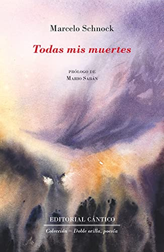 Libro Todas Mis Muertes Ne De Schnock Marcelo Cántico