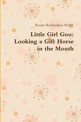 Libro Little Girl Goo: Looking A Gift Horse In The Mouth ...