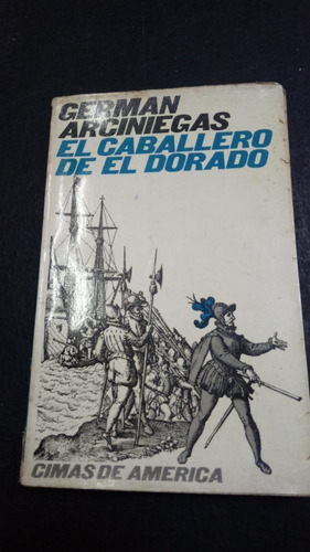 Germán Arciniegas- El Caballero De El Dorado- Fx