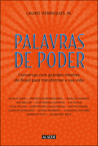 Palavras De Poder: Conversas Com Grandes Mestres Do Brasil Para Transformar A Sua Vida, De Lauro Henriques Jr.. Editora Alaúde, Capa Mole, Edição 2 Em Português, 2023