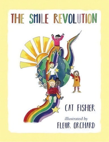 The Smile Revolution, De Cat Fisher. Editorial Snufflesnout House Books, Tapa Blanda En Inglés