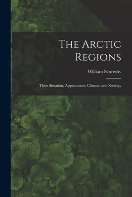 Libro The Arctic Regions [microform]: Their Situation, Ap...